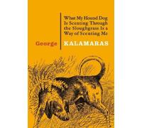 George Kalamara What My Hound Dog Is Scenting Through the Sloughgras (Tascabile)