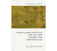 George Kallande Human-Animal Relations and the Hunt in Korea (Copertina rigida)