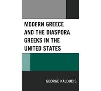 George Kaloudis Modern Greece and the Diaspora Greeks in the United (Tascabile)