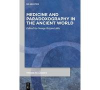 George Kazantzi Medicine and Paradoxography in the Ancient Wo (Copertina rigida)