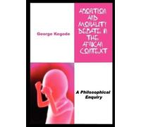 George Kegode Abortion and Morality Debate in the African Context. A (Tascabile)