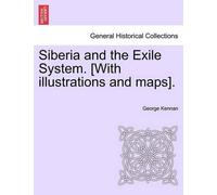 George Kennan Siberia and the Exile System. [With Illustrations and (Tascabile)