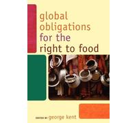 George Kent Global Obligations for the Right to Food (Tascabile)