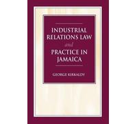 George Kirkaldy Industrial Relations Law & Practice in Jamaica (Tascabile)