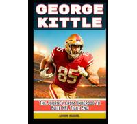 GEORGE KITTLE: The Journey from Underdog to Elite NFL Tight End