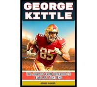 GEORGE KITTLE: The Journey from Underdog to Elite NFL Tight End
