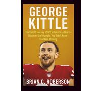 GEORGE KITTLE: The Untold Journey of NFL’s Relentless Heart - Discover the Triumphs You Didn’t Know You Were Missing