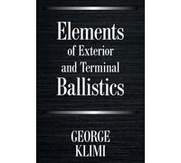 George Klimi Elements of Exterior and Terminal Ballistics (Tascabile)