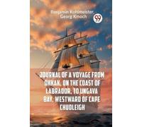 George Kmoch Journal of a Voyage from Okkak, on the Coast of Labrado (Tascabile)