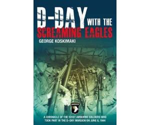George Koskimaki D-Day With The Screaming Eagles (Tascabile)