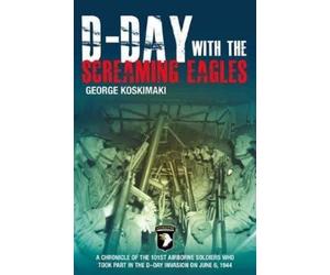 George Koskimaki D-Day With The Screaming Eagles (Tascabile)