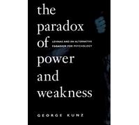 George Kunz The Paradox of Power and Weakness (Tascabile)