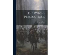 George L Burr The Witch-Persecutions (Copertina rigida)