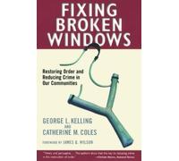 George L. Kelling Catherine M. Coles Fixing Broken Windows (Tascabile)