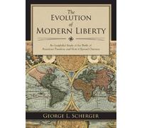 George L. Scherger The Evolution of Modern Liberty (Tascabile)