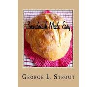 George L Strout Sourdough Made Easy (Tascabile)