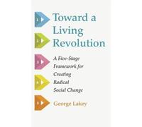 George Lakey Toward a Living Revolution (Tascabile)