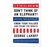George Lakoff The ALL NEW Don't Think of an Elephant (Tascabile)