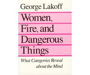 George Lakoff Women, Fire, and Dangerous Things (Tascabile)