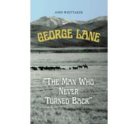 George Lane: The Man Who Never Turned Back