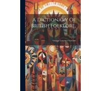George Laurence Gomme A Dictionary Of British Folklore, 1 (Tascabile)
