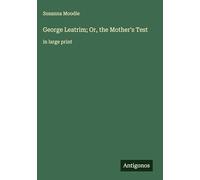 George Leatrim; Or, the Mother's Test: in large print