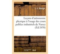 George Leçons d'Astronomie Physique À l'Usage Des Cours Publics Indu (Tascabile)
