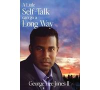 George Lee Jones A Little Self-Talk Can Go A Long Way (Tascabile)