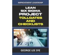 George Lee Sye Lean Six Sigma Project Tollgates and Checklists (Tascabile)