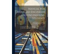 George Leonard V Manual for Railroad Engineers and Engineering Stude (Tascabile)