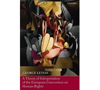 George Letsas A Theory of Interpretation of the European Convention (Tascabile)