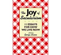 George Levine The Joy of Secularism (Tascabile)