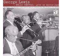 George Lewis Hello Central...Give Me Doctor Jazz (CD) Album