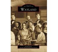 George Lewis Wayland Historical Society Wayland (Tascabile) Images of America