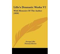 George Lillo Thomas Davies Lillo's Dramatic Works V2 (Tascabile)