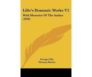 George Lillo Thomas Davies Lillo's Dramatic Works V2 (Tascabile)