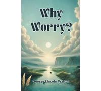 George Lincoln Walton Why Worry? (Edition2024) (Tascabile)