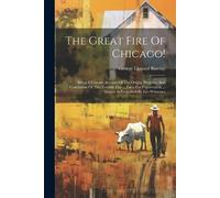 George Lippard Barclay The Great Fire Of Chicago (Tascabile)