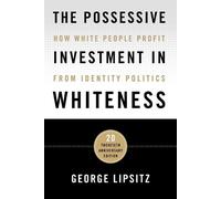 George Lipsitz The Possessive Investment in Whiteness (Tascabile)