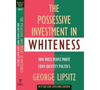 George Lipsitz The Possessive Investment in Whiteness (Tascabile)