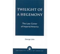 George Liska Twilight of a Hegemony (Tascabile)