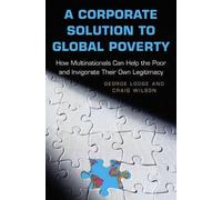 George Lodge Craig Wils A Corporate Solution to Global Pover (Copertina rigida)