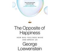 George Loewenstein The Opposite of Happiness (Copertina rigida)