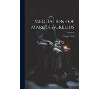 George Long Meditations of Marcus Aurelius (Tascabile)