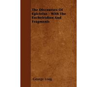 George Long The Discourses Of Epictetus - With The Encheiridion And (Tascabile)