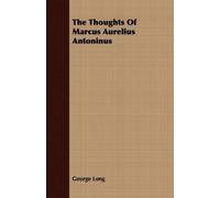 George Long The Thoughts Of Marcus Aurelius Antoninus (Tascabile)
