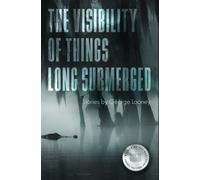 George Looney The Visibility of Things Long Submerged (Tascabile)