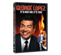 George Lopez: It's Not Me It's You