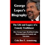 George Lopez’s Biography: The Life and Legacy of a Comedy Trailblazer: How George Lopez Redefined Latino Representation in Comedy and Television