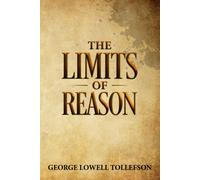 George Lowell Tollefson The Limits of Reason (Tascabile)